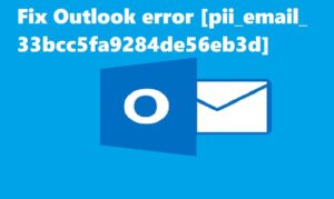 FIX THE ERROR [pii_email_33bcc5fa9284de56eb3d]